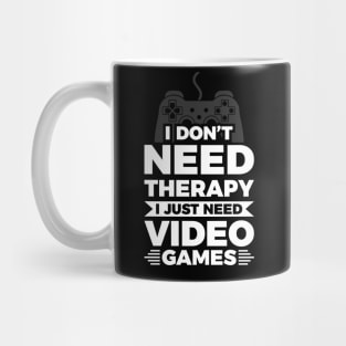 I dont need therapy i just need video games Mug